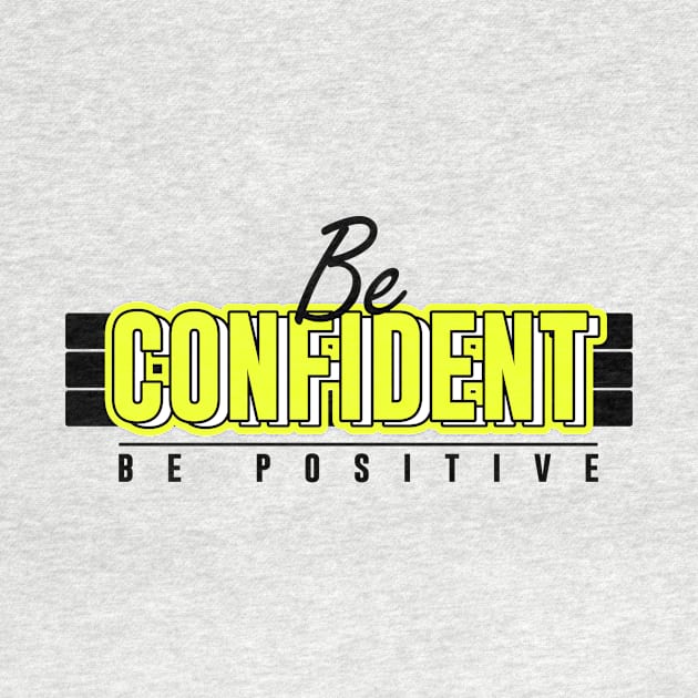 Be Confident Be Positive by Artmoo